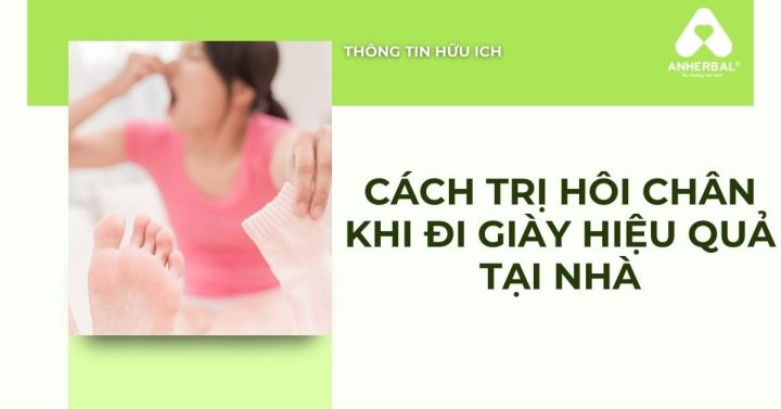 Cách Trị Hôi Chân Khi Đi Giày Nhiều Hiệu Quả Nhất