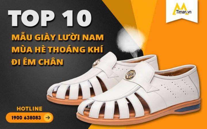 Những Loại Giày Dành Cho Mùa Hè Nam: Lựa Chọn Tối Ưu Cho Phong Cách & Thoải Mái