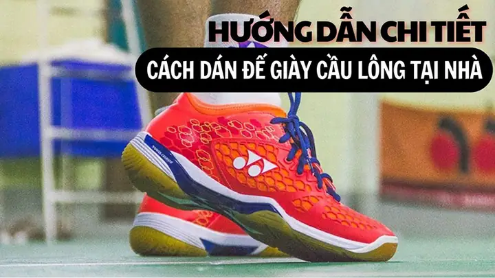 Dán Đế Giày Cầu Lông ở Hà Nội: Chọn Địa Chỉ Nào Uy Tín?
