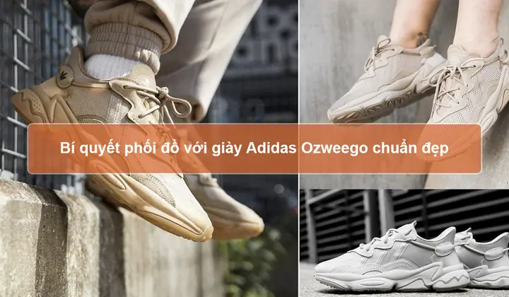 Bí quyết phối mix đồ với giày Adidas Ozweego chuẩn đẹp Bí quyết phối mix đồ với giày Adidas Ozweego chuẩn đẹp