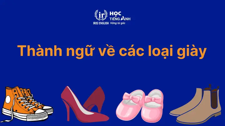 Idioms về các loại giày trong tiếng Anh