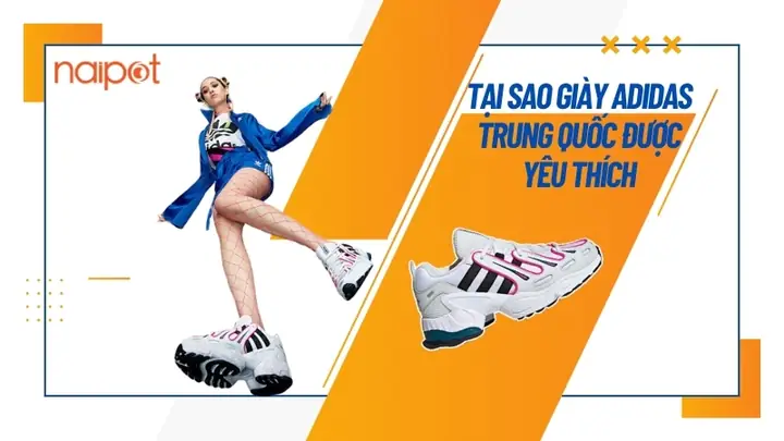 Lý do gì khiến giày Adidas Trung Quốc được yêu thích?