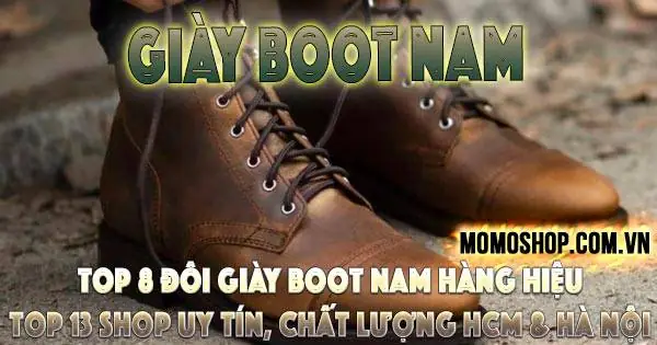 Tổng Hợp 8 Mẫu Giày Boot Nam Hàng Hiệu Và Địa Chỉ Uy Tín