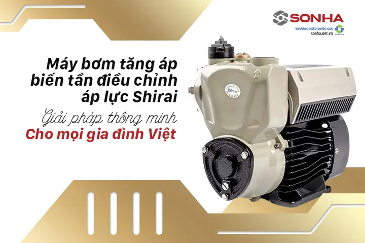 Máy Bơm Tăng Áp Biến Tần Điều Chỉnh Áp Lực Shirai Tiện Nghi Cho Gia Đình Vi Máy Bơm Tăng Áp Biến Tần Điều Chỉnh Áp Lực Shirai Tiện Nghi Cho Gia Đình Vi