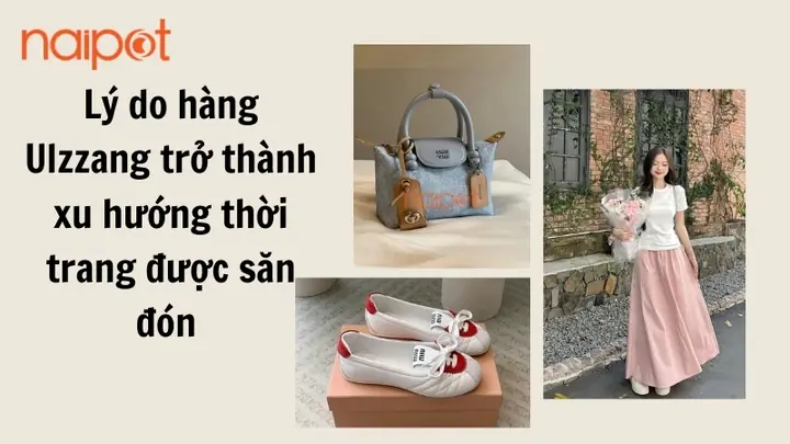 Lý do hàng Ulzzang trở thành xu hướng thời trang được săn đón