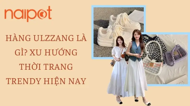 Hàng Ulzzang là gì? Xu hướng thời trang trendy hiện nay