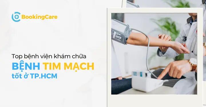 Giải đáp băn khoăn khám tim mạch ở đâu tốt TP.HCM, BookingCare giới thiệu một số bệnh viện khám chữa bệnh Tim mạch hàng đầu tại thành phố có bác sĩ giỏi, trang thiết bị hiện đại,...