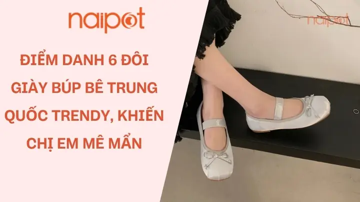 Điểm danh 6 đôi giày búp bê Trung Quốc trendy, khiến chị em mê mẩn