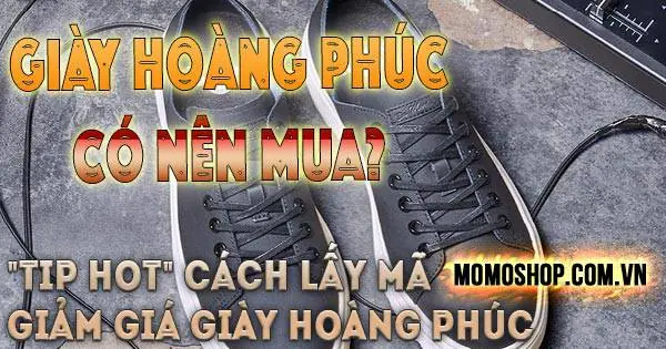Cách lấy mã giảm giá Giày Hoàng Phúc + Hệ thống cửa hàng Hoàng Phúc