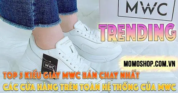 Top 5 kiểu Giày MWC bán chạy nhất + Các cửa hàng trên toàn hệ thống của MWC