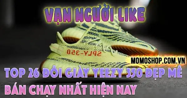 Top 26 đôi Giày Yeezy 350 đẹp mê, độc đáo và bán chạy nhất hiện nay Top 26 đôi Giày Yeezy 350 đẹp mê, độc đáo và bán chạy nhất hiện nay