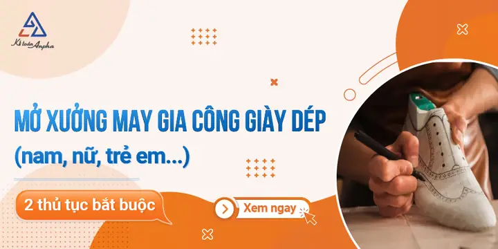 Hướng dẫn cách mở cơ sở - xưởng sản xuất gia công giày dép